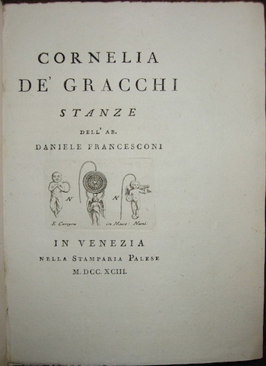 Daniele Francesconi Cornelia de' Gracchi. Stanze 1793 in Venezia nella Stamparia Palese